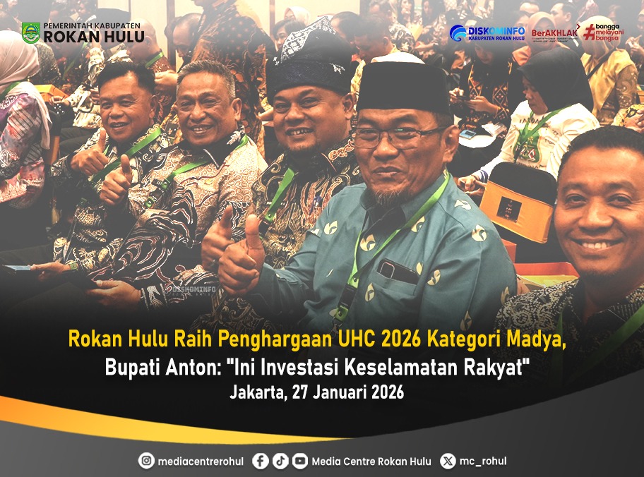 Rohul Raih UHC 2026 Madya,Bupati Anton : Investasi Keselamatan Rakyat