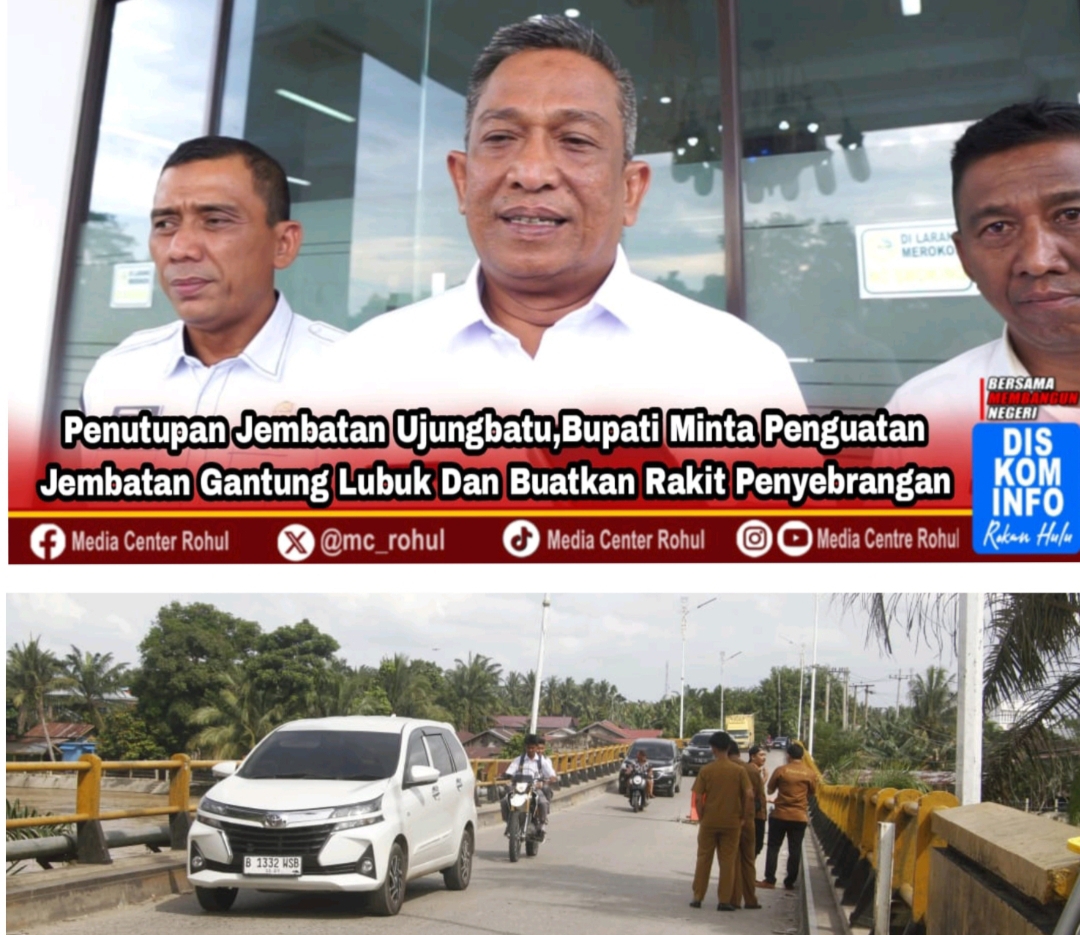 Bupati Rohul Pastikan Penutupan Jembatan Ujungbatu dan instruksikan Jalan Alternatif 