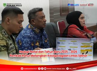 Antisipasi Nataru,Pemkab Rohul Pertegas Strategi Pengamanan Terpadu