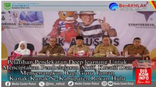 Ciptakan Fondasi Kuat Dari Usia Dini, Pemkab Rohul Gelar Pelatihan Deep Learning bagi Guru TK se Roh