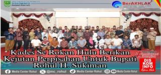 Bupati H.Sukiman Dapat Kejutan Dari Kades Se Rokan Hulu  Di akhir Masa Jabatan nya
