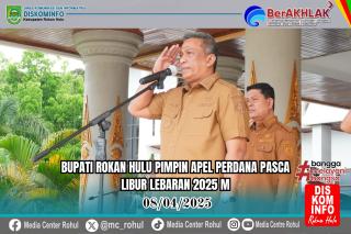 Bupati Rokan Hulu Pimpin Apel Perdana Pasca Libur Hari Raya Idul Fitri 1446 H